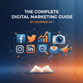 The Complete Digital Marketing Guide - 27 Courses in 1
